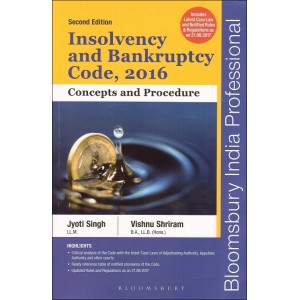 Bloomsbury's Insolvency and Bankruptcy Code, 2016 Concepts and Procedure by Jyoti Singh & Vishnu Shriram [Latest Edition]